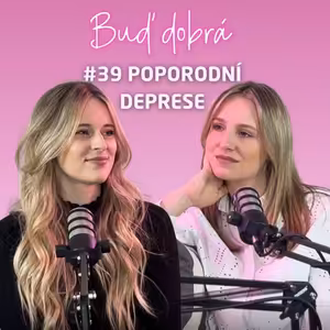 #39 Když máte dítě a pocit, že váš život skončil. Jak poznat poporodní depresi a jak ji zvládnout