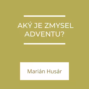 Aký je zmysel adventu? | A teraz čo?