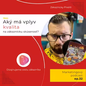 Kvalita produktu a služby | Zákaznícky Pixel | ep.32