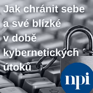 Jak chránit sebe a své blízké v době kybernetických útoků