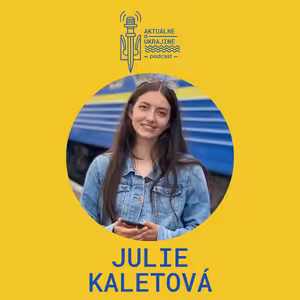 Julie Kaletová: Toto je vyvrcholenie dlhého boja Ukrajiny proti ruskej nadvláde