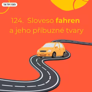 124. Sloveso FAHREN a příbuzná slova