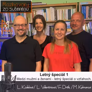 Rozhovory zo suterénu 38 - Letný špeciál I. (Kúdelová, Valentíniová, Držík, Kalmancai)