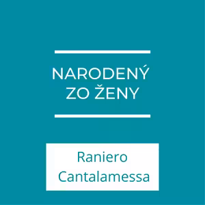 Narodený zo ženy | Adventná kázeň kardinála Cantalamessu
