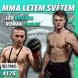 MMA LETEM SVĚTEM 175 - LEO BRICHTA, ROMAN PAULUS A BEZ FRÁZÍ O VŠEM KOLEM MMA