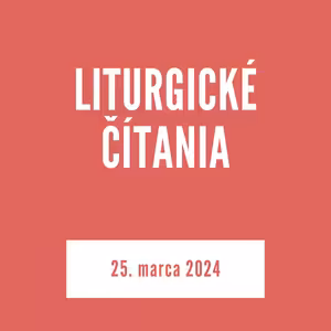 LITURGICKÉ ČÍTANIA | 25. marca 2024