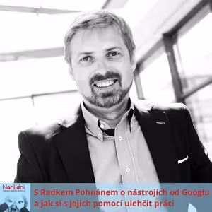 S Radkem Pohnánem o nástrojích od Googlu a jak si s jejich pomocí ulehčit práci