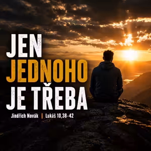 Jen jednoho je třeba - Jindřich Novák (7.6.2026)