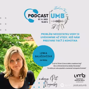 6. epizóda: LENKA BALÁŽOVIČOVÁ - Problém nedostatku vody si uvedomíme až vtedy, keď nám prestane tiecť z kohútika