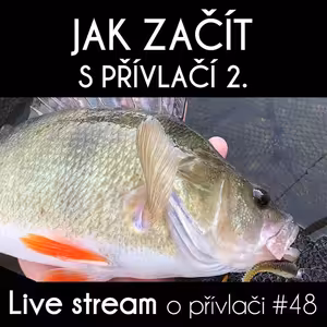 Přívlač live #48 - Jak začít s přívlačí 2