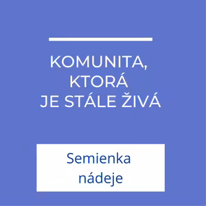 Komunita, ktorá je stále živá | Semienka nádeje