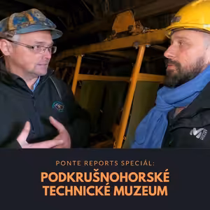 Ponte reports SPECIAL: Podkrušnohorské technické muzeum