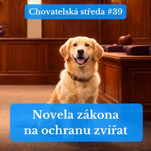 🐶 Novela zákona na OCHRANU ZVÍŘAT 🐶 | Chovatelská středa #39