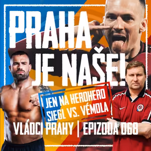 VLÁDCI PRAHY #068: DERBY JE NAŠE! Siegl a Vémola o válce fanoušků, REDce pro Chytila i zničení Dioufa