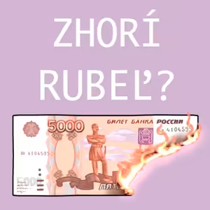 Je stabilita RUBĽA potemkinovská? Má zmysel hovoriť o cene rubľa? Okráda ruská centrálna banka ruských exportérov a príjemcov platieb za ruské záväzky?