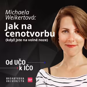 Jak na cenotvorbu (když jste na volné noze) | Michaela Weikertová, Od UČO k IČO