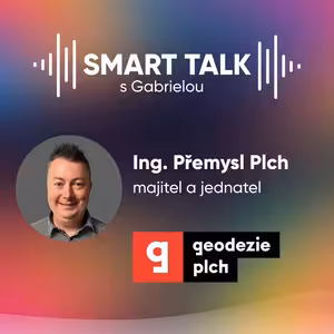 Podcast SMART TALK🎙rozhovor s Přemysl Plch z GEODEZIE PLCH, s.r.o.