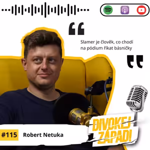 #115 Robert Netuka - Slamer je člověk, co chodí na pódium říkat básničky