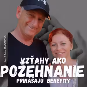 Blízke vzťahy prinášajúce benefity | Ivan & Ester Staroňovci | Vzťahy ako požehnanie II.