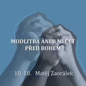 MODLITBA ANEB MLČET PŘED BOHEM - Matěj Zaorálek