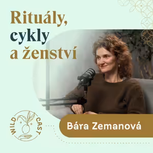 Kouzlo ženských rituálů a jak probudit ženství? | Bára Zemanová