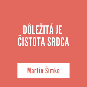 DÔLEŽITÁ JE ČISTOTA SRDCA | 11. februára 2026