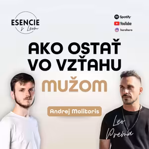 132# AKO ZOSTAŤ VO VZŤAHU MUŽOM - Andrej Molitoris (moderuje Leo Prema)