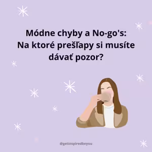 4. Módne chyby a No-go's: Na ktoré prešľapy si musíte dávať pozor?