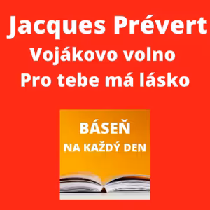 Jacques Prévert - Vojákovo volno a Pro tebe má lásko