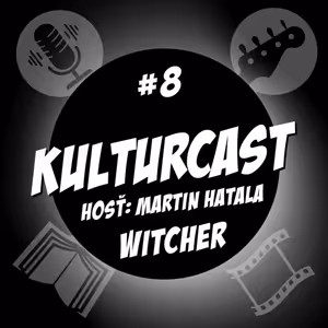 Kulturcast #8 - Witcher - Hosť: Martin Hatala