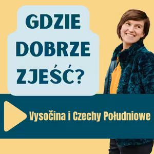 134: Gdzie dobrze zjeść w Czechach Moje sprawdzone adresy