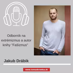 Fašizmus a extremizmus s historikom SAV, Jakubom Drábikom