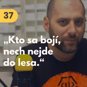 37. Martin Baran (HOPIN): „Kto sa bojí, nech nejde do lesa.“ #rozhovor