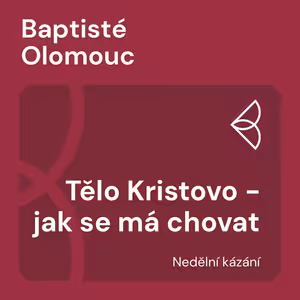 Tělo Kristovo - jak se má chovat (3.8.2025)