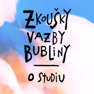 Zkoušky, vazby, bubliny # 1: O studiu