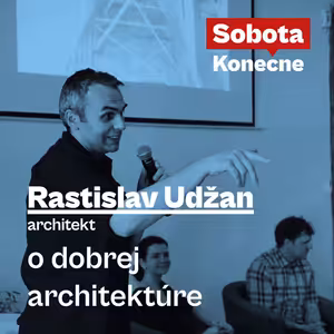 O dobrej architektúre s Rastislavom Udžanom
