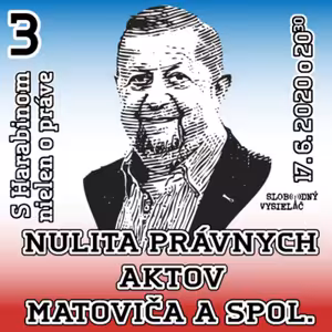 S Harabinom nielen o práve 03 - 2020-06-17 Nulita právnych aktov Matoviča a spol.