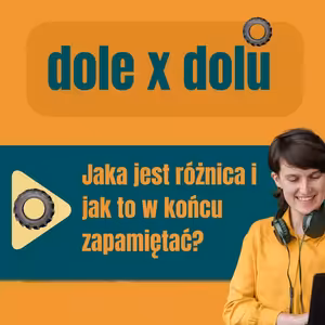 182: DOLE x DOLŮ Jaka jest różnica i jak to w końcu zapamiętać?