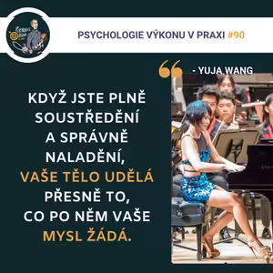 #90 Geniální pravidlo ORNITOLOGIE a PŘEDSTÍRANÁ motivace - Mentální profil nejlepší klavíristky (Yuja Wang, Sezóna III., ep. 22)