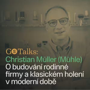 GS Talks #7 - Christian Müller: O budování rodinné firmy a klasickém holení v moderní době