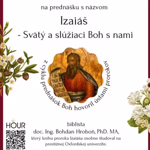 *PREDNÁŠKA: Izaiáš - Svätý a slúžiaci Boh s nami (doc. Bohdan Hroboň)