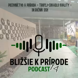 Bližšie k prírode č.14 - Poľovníctvo a príroda, Trofej=zrkadlo kvality, 30. ročník DSH