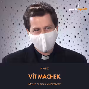 Vít Machek – kněz: Strach ze smrti je přirozený