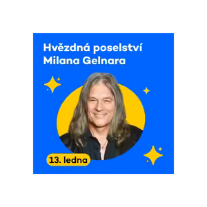 Hvězdná poselství Milana Gelnara | Úterý 13. 01. 2026