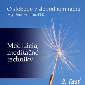 O slobode 57 - 2017-07-02 Meditácia, meditačné techniky II.