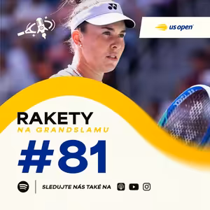 Rakety #81 | NOSKOVÁ ZNOVU ÚTOČÍ NA GRANDSLAM! US Open plné překvapení