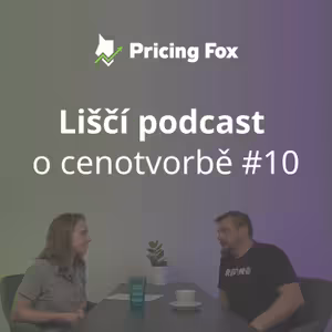 Liščí podcast o cenotvorbě #10 – Co všechno najdete v aplikaci Pricing Fox