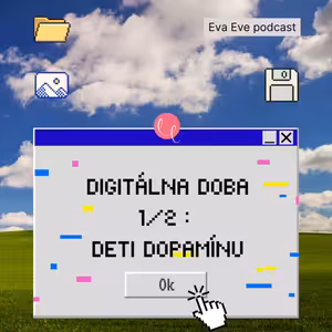 #54 - DIGITÁLNA DOBA 1/2 : DETI DOPAMÍNU