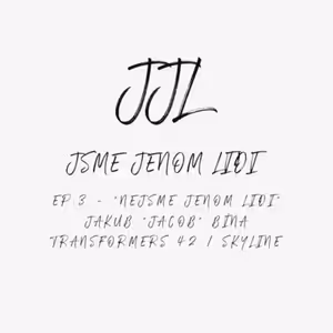 EP.3 - "Nejsme jenom lidi" - Jacob Bína