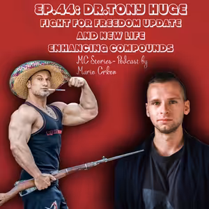 EP.44: Dr.Tony Hughes- Fight for freedom update and new life enhancing compounds